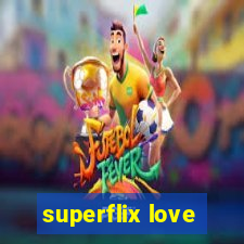 superflix love
